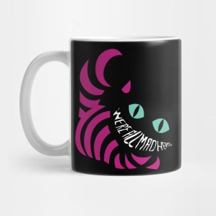 We'Re aLL mAD HeRe Mug